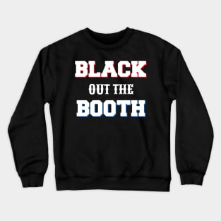 Black out the Booth Crewneck Sweatshirt